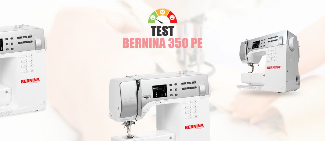 ≡ Bernina 350 PE → Avis, Test et Meilleurs Prix de la Machine à